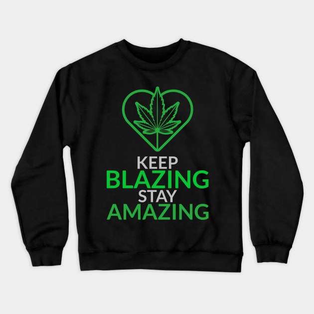 keep blazing stay amazing Crewneck Sweatshirt by Zipora